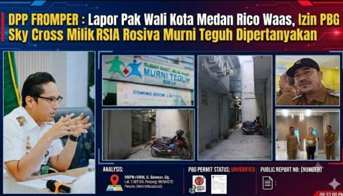 DPP FROMPER Minta Wali Kota Medan Rico Waas! Tindak Tegas RSIA Rosiva Murni Teguh Jika Terbukti Tidak Memiliki Izin PBG Sky Cross Yang Dibangun